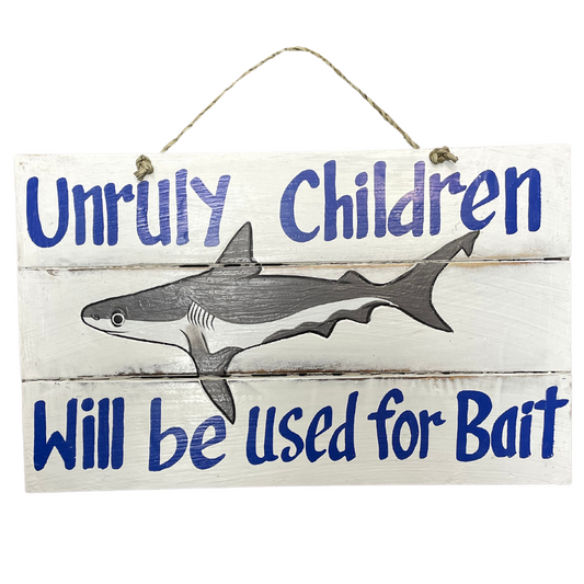 Unruly Children Will Be Used For Bait Wood Sign